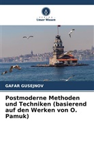 GAFAR GUSEJNOV - Postmoderne Methoden und Techniken (basierend auf den Werken von O. Pamuk)