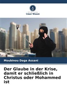 Moubinou Daga Assani - Der Glaube in der Krise, damit er schließlich in Christus oder Mohammed ist