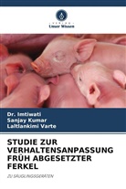 Imtiwati, Dr Imtiwati, Dr. Imtiwati, Sanjay Kumar, Laltlankimi Varte - STUDIE ZUR VERHALTENSANPASSUNG FRÜH ABGESETZTER FERKEL