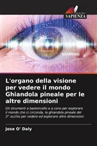 Jose O' Daly - L'organo della visione per vedere il mondo Ghiandola pineale per le altre dimensioni
