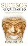Blake Aguilar - Sucesos Inexplicables