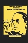 Krushna Chetty - NEW SOCIAL ORDER THROUGH AMBEDKARIAN PERSPECTIVE