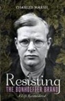 Charles Marsh - Resisting the Bonhoeffer Brand