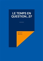 Richard Mattout - Le Temps en question...s?