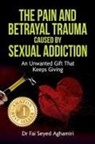 Fai Seyed Aghamiri - The Pain And Betrayal Trauma Caused By Sexual Addiction