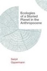 Serpil Oppermann - Ecologies of a Storied Planet in the Anthropocene
