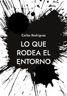 Carlos Rodríguez - Lo que rodea el entorno