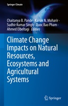 Ahmed Elbeltagi, Sudhir Kumar Singh et al, Kanak N. Moharir, Kanak N Moharir, Chaitanya B. Pande, Quoc Bao Pham... - Climate Change Impacts on Natural Resources, Ecosystems and Agricultural Systems