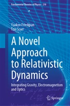 Yaakov Friedman, Tzvi Scarr - A Novel Approach to Relativistic Dynamics