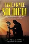 Tbd, Whipple - Take a Knee Soldier!