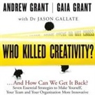 Andrew Grant, Deryn Edwards, Oliver Fenton - Who Killed Creativity?: ...and How Do We Get It Back? (Audio book)