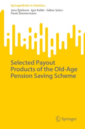 Jana ¿Pirková, Igor Kollár, Jana Spirková, Gábor Sz_cs, Gábor Sz¿cs, Gábor et al Szucs... - Selected Payout Products of the Old-Age Pension Saving Scheme