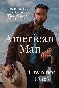 Lawrence Jones - American Man - Speaking the Truth about the War on Masculinity