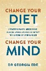 Dr Georgia Ede, Dr Georgia Ede, Georgia Ede - Change Your Diet, Change Your Mind