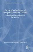 Clara Mucci,  Mucci Clara, Arnold Rachman, Arnold Mucci Rachman,  Rachman Arnold - Ferenczi''s Confusion of Tongues Theory of Trauma - A Relational Neurobiological Perspective