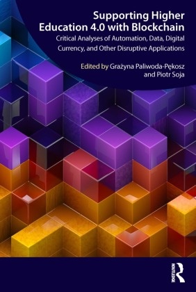 Grazyna (Cracow University of Eco Paliwoda-Pekosz, Grazyna Paliwoda-Pekosz, Grażyna Paliwoda-Pekosz, Grażyna Paliwoda-Pękosz, Piotr Soja - Supporting Higher Education 4.0 With Blockchain - Critical Analyses of Automation, Data, Digital Currency, Other