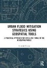 Narendar Kumar - Urban Flood Mitigation Strategies Using Geo Spatial Tools