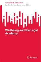 Jones, Emma Jones, Caroline Strevens - Wellbeing and the Legal Academy
