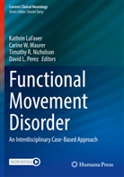 Kathrin LaFaver, Carine W. Maurer, Timothy R. Nicholson, David L. Perez, Timothy R Nicholson et al, Carine W Maurer - Functional Movement Disorder