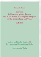 Florian C Reiter, Florian C. Reiter - Exorcism in Heavenly Master Taoism and in the School of Complete Integrity in the Epochs Sung and Yüan.