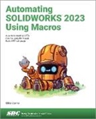 Mike Spens, Spens Mike - Automating SOLIDWORKS 2023 Using Macros