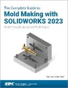 Paul Tran, Tran Paul - The Complete Guide to Mold Making with SOLIDWORKS 2023