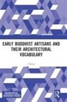S Settar - Early Buddhist Artisans and Their Architectural Vocabulary