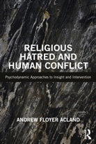Andrew Acland, Andrew Floyer Acland - Religious Hatred and Human Conflict