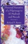 Richard F. Burton - Personal Narrative of a Pilgrimage to Al-Madinah and Meccah, Volume 1