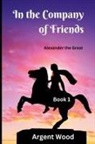 Argent Wood - In the Company of Friends