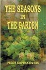 Peggy Kopman-Owens - The Seasons in the Garden