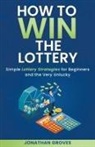 Jonathan Groves - How to Win the Lottery