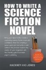 Claire Hackney, Vicky Jones - How To Write A Science Fiction Novel