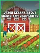 Felice S. C - Jason Learns About Fruits And Vegetables