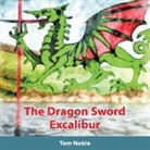 Tom Noble - The Dragon Sword - Excalibur