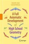 David M Clark, David M. Clark, Samrat Pathania - A Full Axiomatic Development of High School Geometry