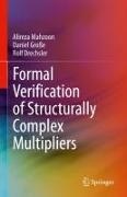 Rolf Drechsler, Daniel Grosse, Alireza Mahzoon - Formal Verification of Structurally Complex Multipliers