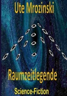 Ute Mrozinski - Raumzeitlegende