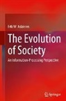 Erik W Aslaksen, Erik W. Aslaksen - The Evolution of Society: An Information-Processing Perspective