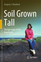 Gregory J Retallack, Gregory J. Retallack - Soil Grown Tall
