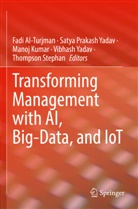 Fadi Al-Turjman, Manoj Kumar, Manoj Kumar et al, Satya Prakash Yadav, Thompson Stephan, Satya Prakash Yadav... - Transforming Management with AI, Big-Data, and IoT