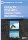 Charles Forsdick, Sophie Fuggle, Katharina Massing - Framing the Penal Colony