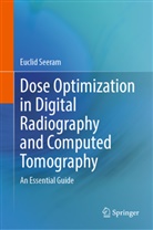 Euclid Seeram - Dose Optimization in Digital Radiography and Computed Tomography