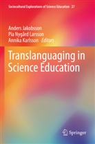 Anders Jakobsson, Annika Karlsson, Pia Nygård Larsson - Translanguaging in Science Education