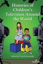Yuval Gozansky, Sharon R. Mazzarella - Histories of Children's Television Around the World