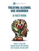 Daniel J Carlat, Talia Puzantian, Michael Weaver - Alcohol Use Disorder-A Fact Book