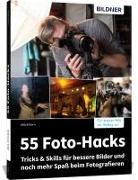 Ulrich Dorn - 55 Foto-Hacks - Tricks & Skills für bessere Bilder und noch mehr Spaß beim Fotografieren