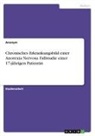 Anonym, Anonymous - Chronisches Erkrankungsbild einer Anorexia Nervosa. Fallstudie einer 17-jährigen Patientin