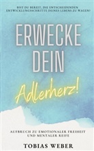 Tobias Weber - Erwecke dein Adlerherz!