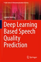Gabriel Mittag - Deep Learning Based Speech Quality Prediction